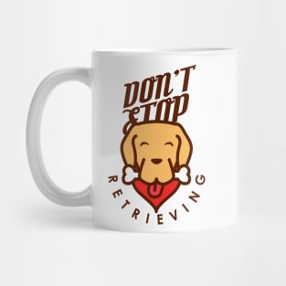 Don't Stop Retrieving Mug